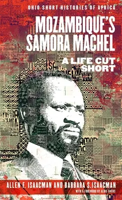 Samora Machel z Mosambiku: zkrácený život - Mozambique's Samora Machel: A Life Cut Short