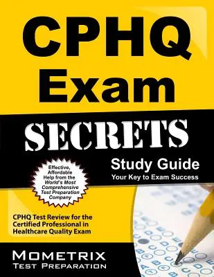Cphq Exam Secrets Study Guide: Cphq Test Review for the Certified Professional in Healthcare Quality Exam: Cphq Test Review for the Certified Professional in Healthcare Quality Exam - Cphq Exam Secrets Study Guide: Cphq Test Review for the Certified Professional in Healthcare Quality Exam