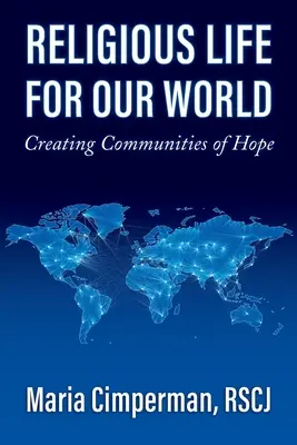 Náboženský život pro náš svět: Vytváření společenství naděje - Religious Life for Our World: Creating Communities of Hope