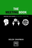 Kniha o setkávání: Schůzky, které přinášejí úspěch a výsledky - pokaždé - The Meeting Book: Meetings That Achieve and Deliver-Every Time