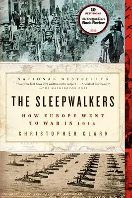 Náměsíčníci: Jak se Evropa dostala do války v roce 1914 - The Sleepwalkers: How Europe Went to War in 1914