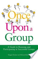 Once Upon a Group - Průvodce vedením a účastí v úspěšných skupinách - Once Upon a Group - A Guide to Running and Participating in Successful Groups