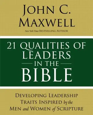 21 problémů vedení v Bibli: Kniha: Lekce od vůdců v Písmu, které mění život - 21 Leadership Issues in the Bible: Life-Changing Lessons from Leaders in Scripture