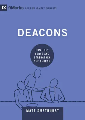 Diakonie: Jak slouží a posilují církev - Deacons: How They Serve and Strengthen the Church