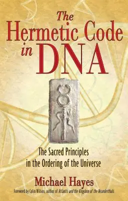 Hermetický kód v DNA: Posvátné principy v uspořádání vesmíru - The Hermetic Code in DNA: The Sacred Principles in the Ordering of the Universe