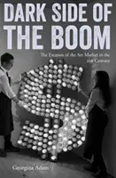 Temná strana rozmachu: Excesy na trhu s uměním v 21. století - Dark Side of the Boom: The Excesses of the Art Market in the 21st Century
