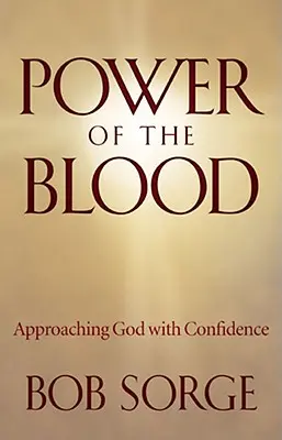 Síla krve: Přistupujte k Bohu s důvěrou - Power of the Blood: Approaching God with Confidence