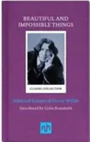 Krásné a nemožné věci: Vybrané eseje Oscara Wildea - Beautiful and Impossible Things: Selected Essays of Oscar Wilde