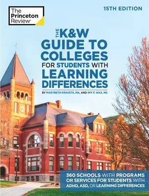 The K&w Guide to Colleges for Students with Learning Differences, 15. vydání: 325+ škol s programy nebo službami pro studenty s poruchou pozornosti, poruchou učení nebo poruchami učení. - The K&w Guide to Colleges for Students with Learning Differences, 15th Edition: 325+ Schools with Programs or Services for Students with Adhd, Asd, or