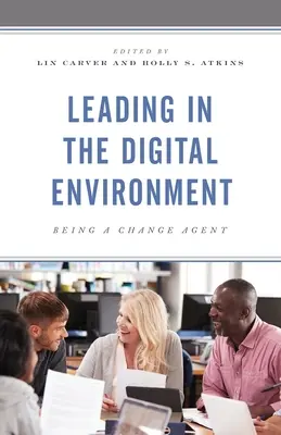 Vedení v digitálním prostředí: Být agentem změn - Leading in the Digital Environment: Being a Change Agent