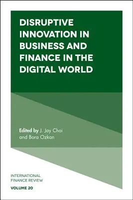 Převratné inovace v podnikání a financích v digitálním světě - Disruptive Innovation in Business and Finance in the Digital World