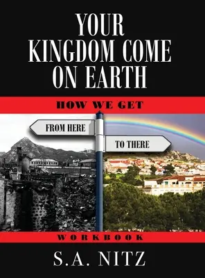 Tvé království přijde na zem: Jak se dostaneme odtud až tam - pracovní sešit - Your Kingdom Come On Earth: How We Get from Here to There - Workbook