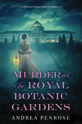 Vražda v Královské botanické zahradě: Strhující historická záhada z období regentství: V zahradách v Botanické zahradě. - Murder at the Royal Botanic Gardens: A Riveting New Regency Historical Mystery