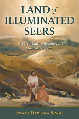 Země osvícených věštců: Velký úsvit Brahmgyanu - Písmo svaté Nirmaly - Land of Illuminated Seers: The Great Dawn of Brahmgyan - A Nirmala Scripture