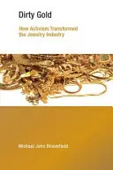 Špinavé zlato: Jak aktivismus změnil klenotnický průmysl - Dirty Gold: How Activism Transformed the Jewelry Industry