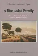 Zablokovaná rodina: Život v jižní Alabamě během občanské války - A Blockaded Family: Life in Southern Alabama During the Civil War