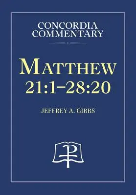 Matouš 21,1-28,20 - Concordia Commentary - Matthew 21:1-28:20 - Concordia Commentary
