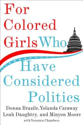 Pro barevné dívky, které uvažují o politice - For Colored Girls Who Have Considered Politics