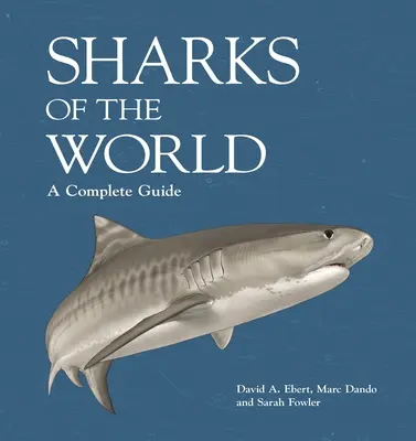 Žraloci světa: Kompletní průvodce - Sharks of the World: A Complete Guide