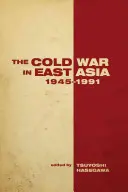 Studená válka ve východní Asii, 1945-1991 - The the Cold War in East Asia, 1945-1991