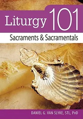 Liturgie 101: Svátosti a svátostiny - Liturgy 101: Sacraments and Sacramentals