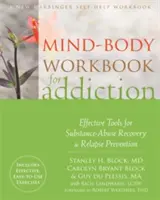 Pracovní sešit pro závislé na duševním zdraví: Účinné nástroje pro zotavení ze závislosti na návykových látkách a prevenci relapsu - Mind-Body Workbook for Addiction: Effective Tools for Substance-Abuse Recovery and Relapse Prevention
