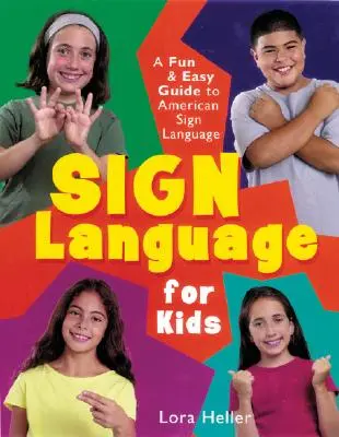 Znaková řeč pro děti: Zábavný a snadný průvodce americkou znakovou řečí - Sign Language for Kids: A Fun & Easy Guide to American Sign Language