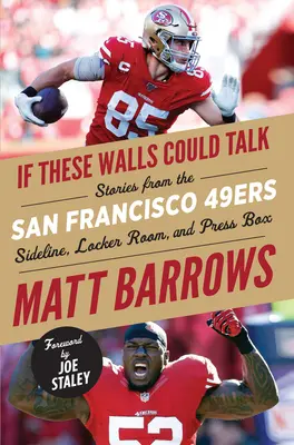 Kdyby tyto zdi mohly mluvit: San Francisco 49ers: Příběhy z postranní čáry, šatny a tiskové lóže San Francisco 49ers. - If These Walls Could Talk: San Francisco 49ers: Stories from the San Francisco 49ers Sideline, Locker Room, and Press Box