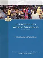 Představení světových misií: A Biblical, Historical, and Practical Survey: A Biblical, Historical, and Practical Survey (Biblický, historický a praktický přehled) - Introducing World Missions: A Biblical, Historical, and Practical Survey