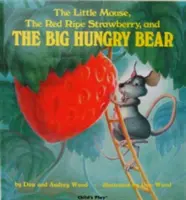 Malá myška, červená zralá jahoda a velký hladový medvěd - Little Mouse, the Red Ripe Strawberry, and the Big Hungry Bear