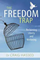 Past svobody: Znovuzískání svobody a pohody - The Freedom Trap: Reclaiming Liberty and Wellbeing