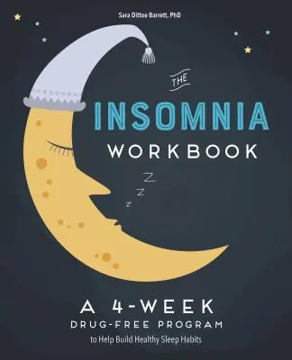Čtyřtýdenní pracovní kniha o nespavosti: Program bez léků, který vám pomůže vybudovat si zdravé návyky a dosáhnout klidného spánku. - The 4-Week Insomnia Workbook: A Drug-Free Program to Build Healthy Habits and Achieve Restful Sleep
