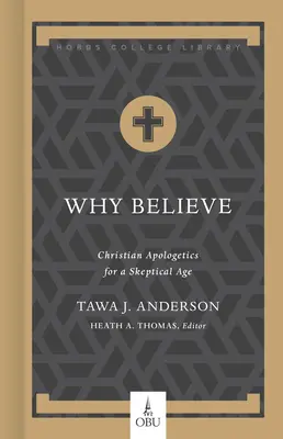 Proč věřit: Křesťanská apologetika pro skeptickou dobu - Why Believe: Christian Apologetics for a Skeptical Age