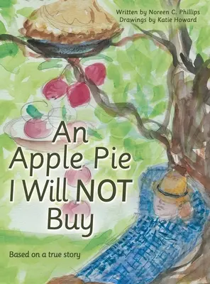 Jablečný koláč, který si nekoupím: Podle skutečného příběhu - An Apple Pie I Will Not Buy: Based on a True Story