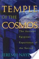 Chrám kosmu: Staroegyptská zkušenost s posvátnem - Temple of the Cosmos: The Ancient Egyptian Experience of the Sacred