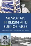 Památníky v Berlíně a Buenos Aires: Vláda v Buenos Aires: rovnováha mezi pamětí, architekturou a cestovním ruchem - Memorials in Berlin and Buenos Aires: Balancing Memory, Architecture, and Tourism
