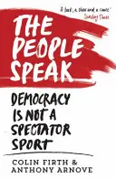 Lidé mluví: Demokracie není sport pro diváky - The People Speak: Democracy Is Not a Spectator Sport