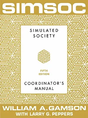 Simsoc: Simulovaná společnost, příručka koordinátora: Příručka koordinátora, páté vydání - Simsoc: Simulated Society, Coordinator's Manual: Coordinator's Manual, Fifth Edition