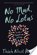 Žádné bláto, žádný lotos: Umění proměňovat utrpení - No Mud, No Lotus: The Art of Transforming Suffering