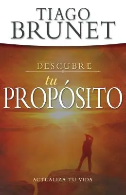 Descubre Tu Propsito: Actualiza Tu Vida (Vyzkoušejte si svůj život) - Descubre Tu Propsito: Actualiza Tu Vida