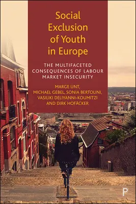 Sociální vyloučení mládeže v Evropě: Mnohostranné důsledky nejistoty na trhu práce - Social Exclusion of Youth in Europe: The Multifaceted Consequences of Labour Market Insecurity