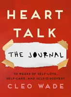 Rozhovory o srdci: Deník - 52 týdnů lásky k sobě, péče o sebe a sebepoznání - Heart Talk: The Journal - 52 Weeks of Self-Love, Self-Care, and Self-Discovery