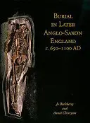 Pohřbívání v pozdní anglosaské Anglii, cca 650-1100 ad. - Burial in Later Anglo-Saxon England, C.650-1100 Ad