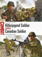 Voják Hitlerjugend vs. kanadský voják: Normandie 1944 - Hitlerjugend Soldier Vs Canadian Soldier: Normandy 1944