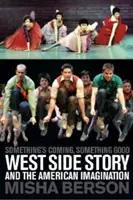 Něco přichází, něco dobrého: West Side Story a americká představivost - Something's Coming, Something Good: West Side Story and the American Imagination