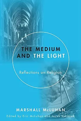 Médium a světlo: Média a média: Úvahy o náboženství - Medium and the Light: Reflections on Religion