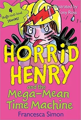 Děsivý Henry a megalomanský stroj času - Horrid Henry and the Mega-Mean Time Machine