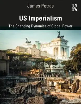 Us Imperialism: Imperialismus: měnící se dynamika globální moci - Us Imperialism: The Changing Dynamics of Global Power