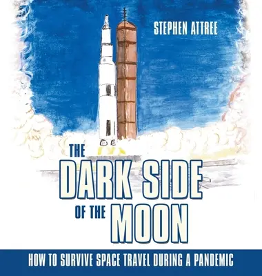 Temná strana Měsíce: Jak přežít cestování vesmírem během pandemie - The Dark Side of the Moon: How to Survive Space Travel During a Pandemic