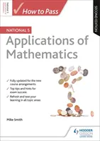Jak uspět v testu National 5 Applications of Maths, druhé vydání - How to Pass National 5 Applications of Maths, Second Edition